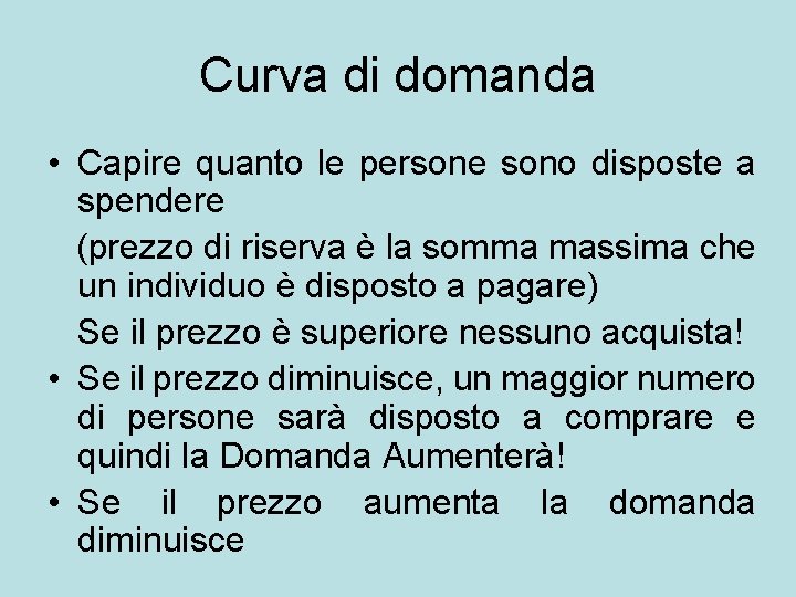 Curva di domanda • Capire quanto le persone sono disposte a spendere (prezzo di