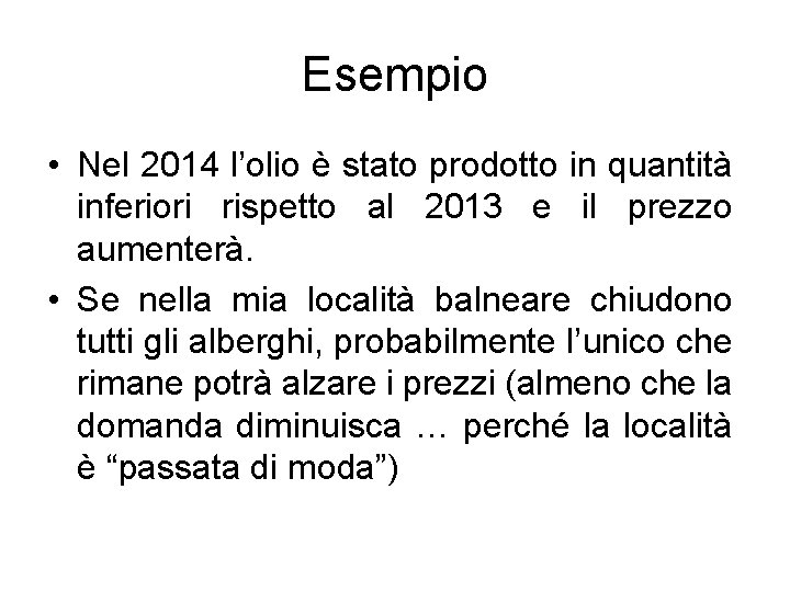 Esempio • Nel 2014 l’olio è stato prodotto in quantità inferiori rispetto al 2013