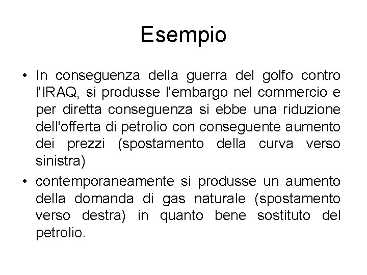 Esempio • In conseguenza della guerra del golfo contro l'IRAQ, si produsse l'embargo nel