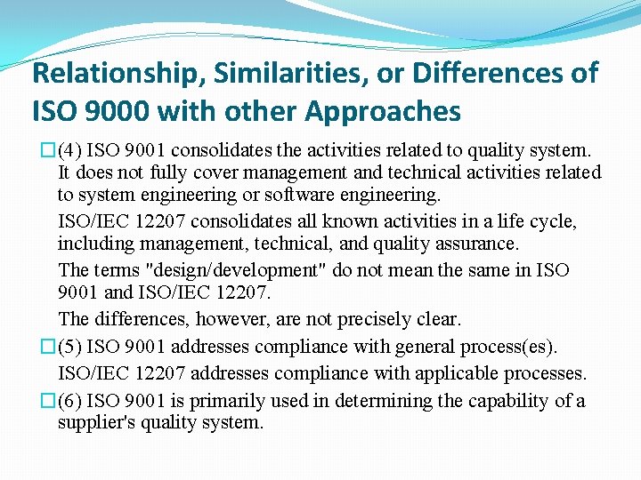 Relationship, Similarities, or Differences of ISO 9000 with other Approaches �(4) ISO 9001 consolidates