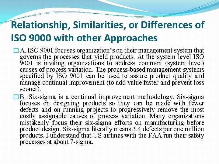 Relationship, Similarities, or Differences of ISO 9000 with other Approaches �A. ISO 9001 focuses