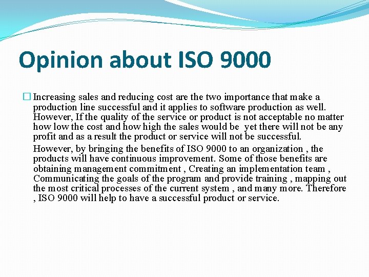 Opinion about ISO 9000 � Increasing sales and reducing cost are the two importance