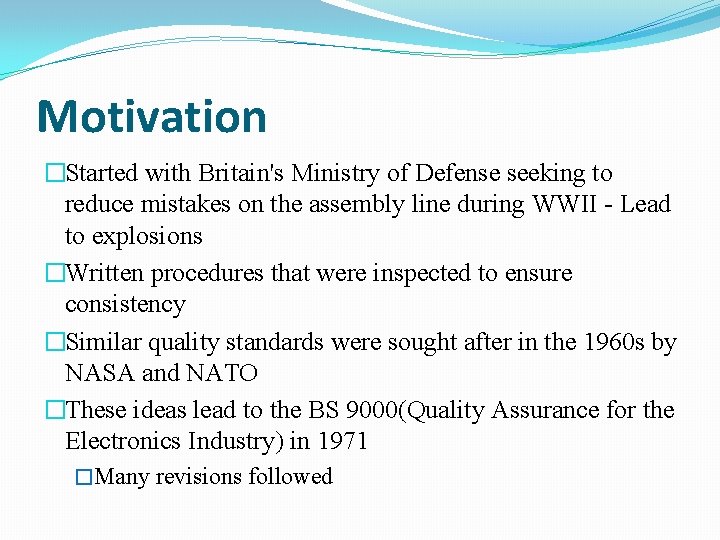 Motivation �Started with Britain's Ministry of Defense seeking to reduce mistakes on the assembly