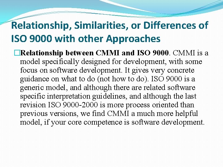 Relationship, Similarities, or Differences of ISO 9000 with other Approaches �Relationship between CMMI and