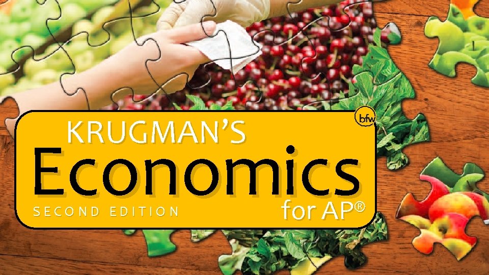 KRUGMAN’S Economics SECOND EDITION for AP® 