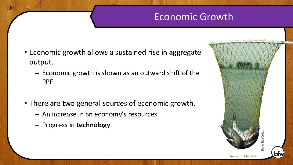 Economic Growth • Economic growth allows a sustained rise in aggregate output. – Economic