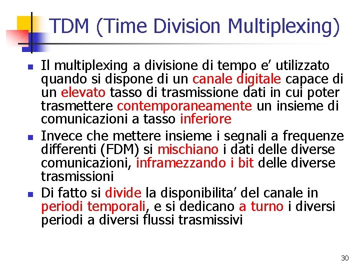 TDM (Time Division Multiplexing) n n n Il multiplexing a divisione di tempo e’