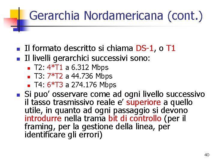 Gerarchia Nordamericana (cont. ) n n Il formato descritto si chiama DS-1, o T