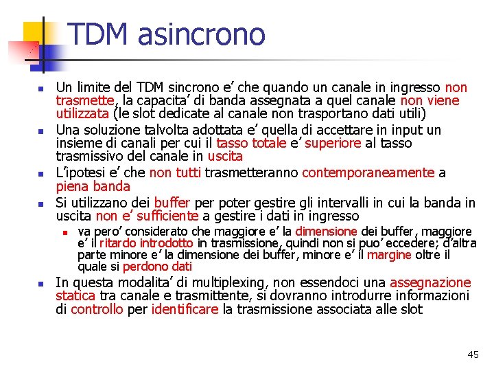 TDM asincrono n n Un limite del TDM sincrono e’ che quando un canale