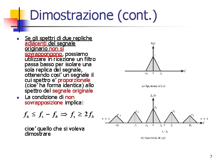 Dimostrazione (cont. ) n n Se gli spettri di due repliche adiacenti del segnale