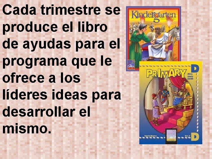 Cada trimestre se produce el libro de ayudas para el programa que le ofrece