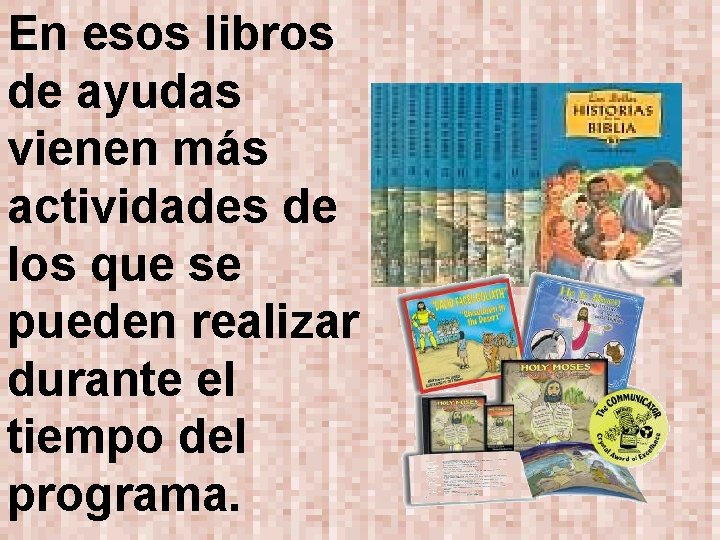 En esos libros de ayudas vienen más actividades de los que se pueden realizar