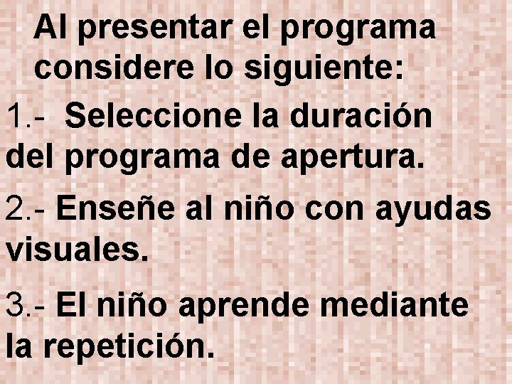 Al presentar el programa considere lo siguiente: 1. - Seleccione la duración del programa