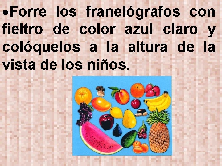  Forre los franelógrafos con fieltro de color azul claro y colóquelos a la