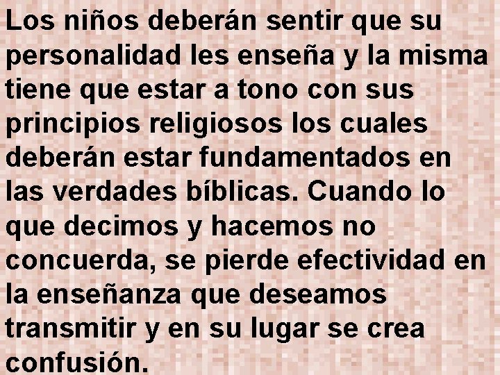 Los niños deberán sentir que su personalidad les enseña y la misma tiene que