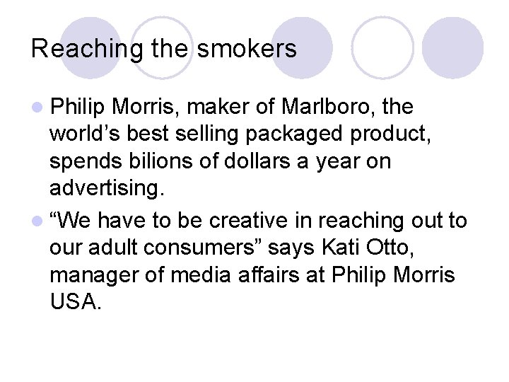 Reaching the smokers l Philip Morris, maker of Marlboro, the world’s best selling packaged