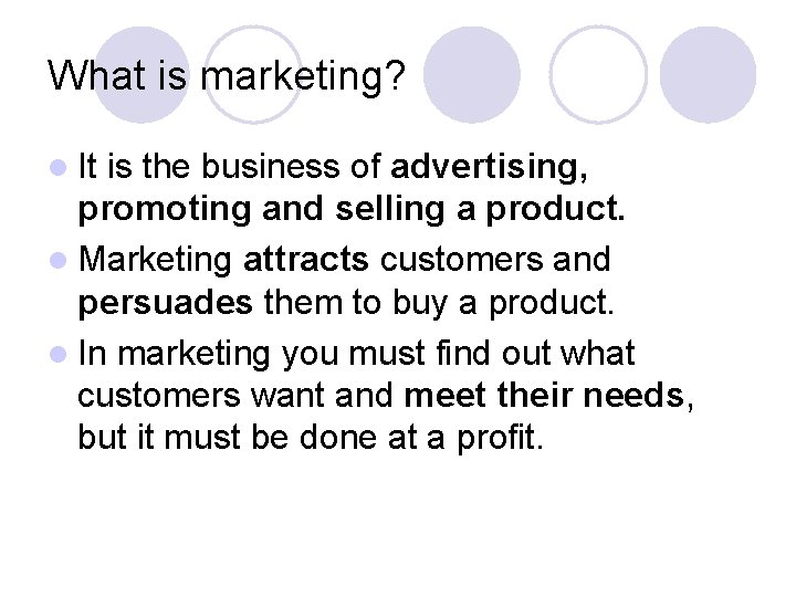 What is marketing? l It is the business of advertising, promoting and selling a