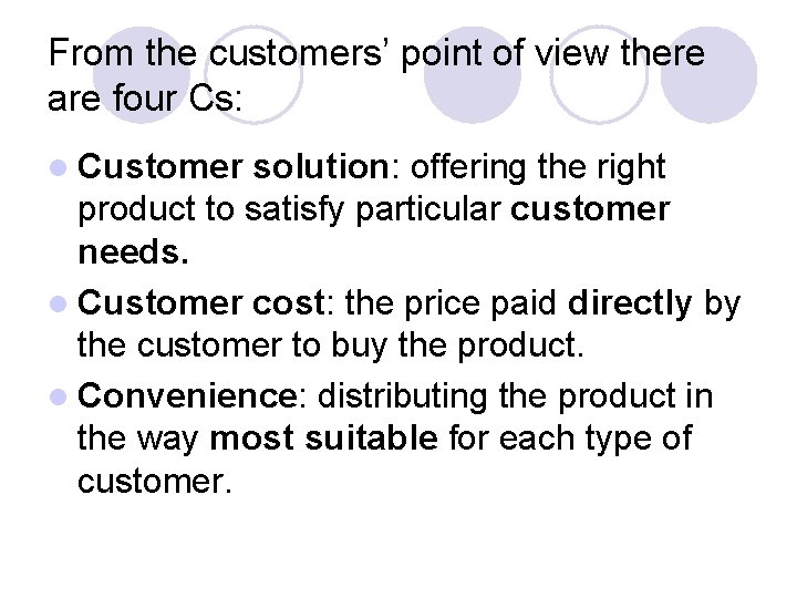 From the customers’ point of view there are four Cs: l Customer solution: offering