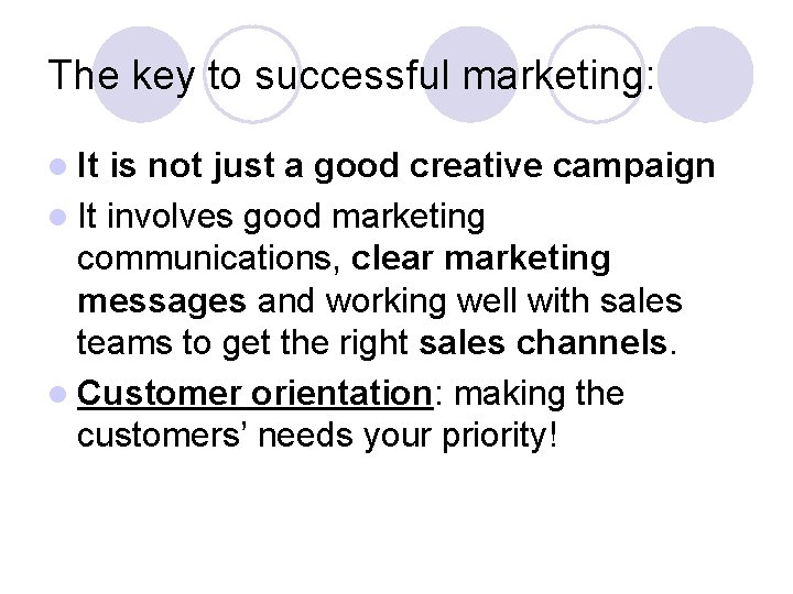 The key to successful marketing: l It is not just a good creative campaign