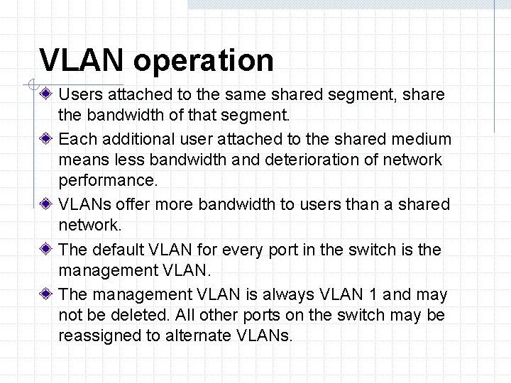 VLAN operation Users attached to the same shared segment, share the bandwidth of that