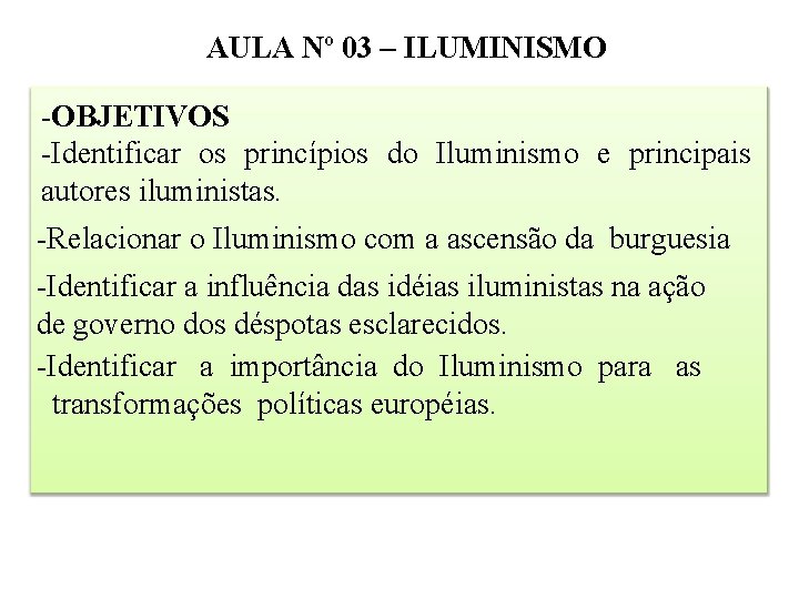 AULA Nº 03 – ILUMINISMO -OBJETIVOS -Identificar os princípios do Iluminismo e principais autores