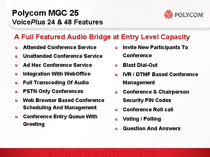 Polycom MGC 25 Voice. Plus 24 & 48 Features A Full Featured Audio Bridge