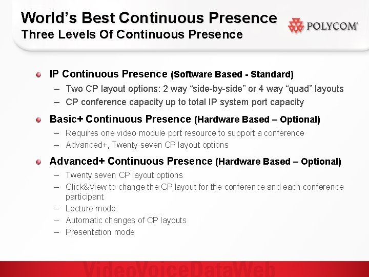 World’s Best Continuous Presence Three Levels Of Continuous Presence IP Continuous Presence (Software Based