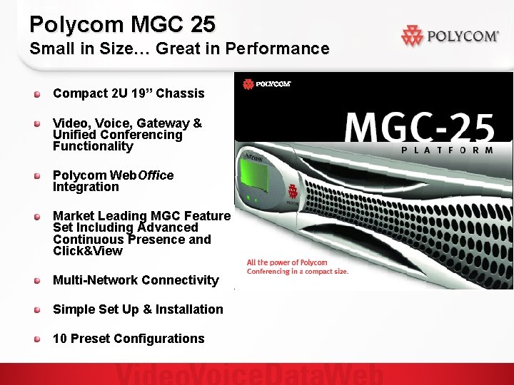 Polycom MGC 25 Small in Size… Great in Performance Compact 2 U 19” Chassis