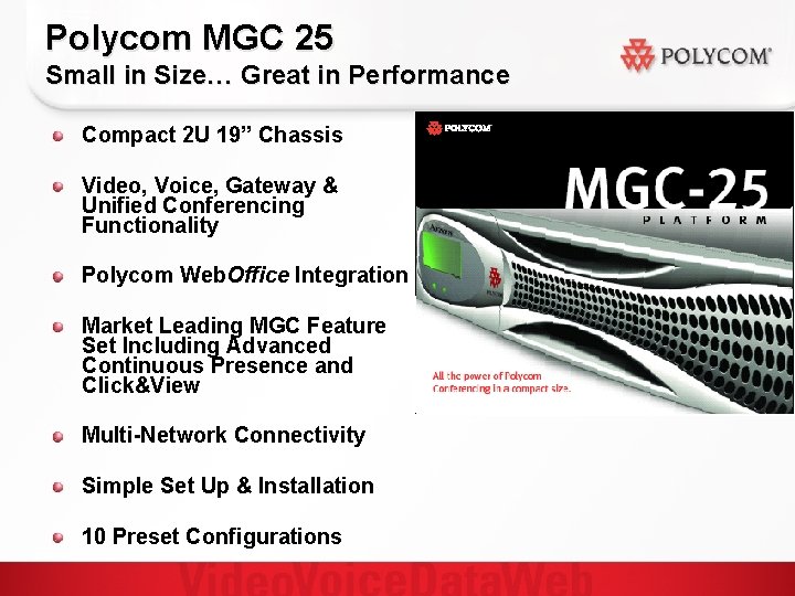 Polycom MGC 25 Small in Size… Great in Performance Compact 2 U 19” Chassis