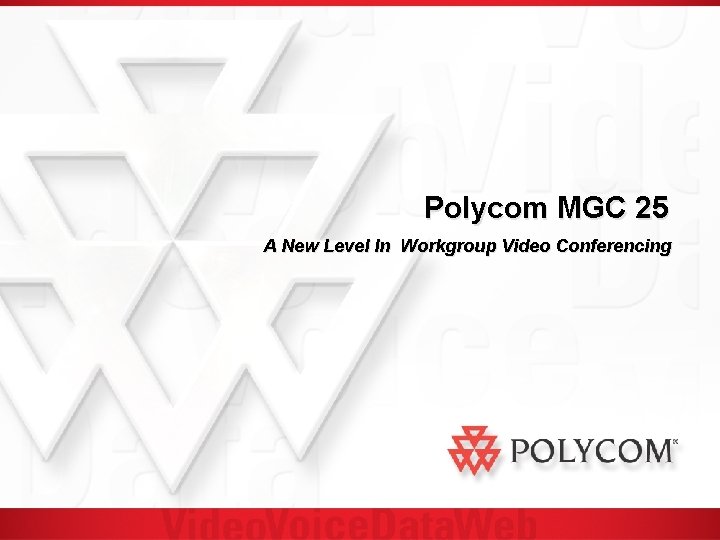 Polycom MGC 25 A New Level In Workgroup Video Conferencing 