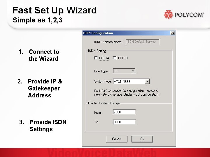 Fast Set Up Wizard Simple as 1, 2, 3 1. Connect to the Wizard