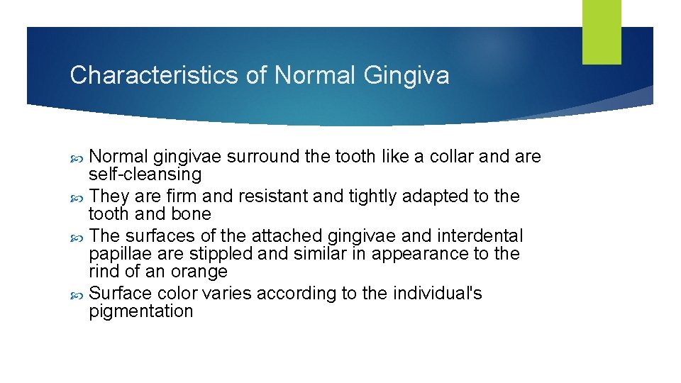 Characteristics of Normal Gingiva Normal gingivae surround the tooth like a collar and are