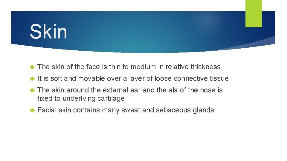 Skin The skin of the face is thin to medium in relative thickness It