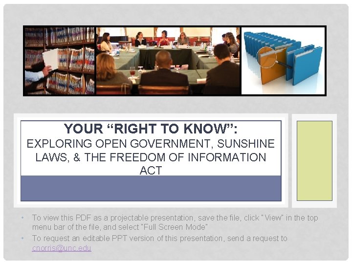 YOUR “RIGHT TO KNOW”: EXPLORING OPEN GOVERNMENT, SUNSHINE LAWS, & THE FREEDOM OF INFORMATION