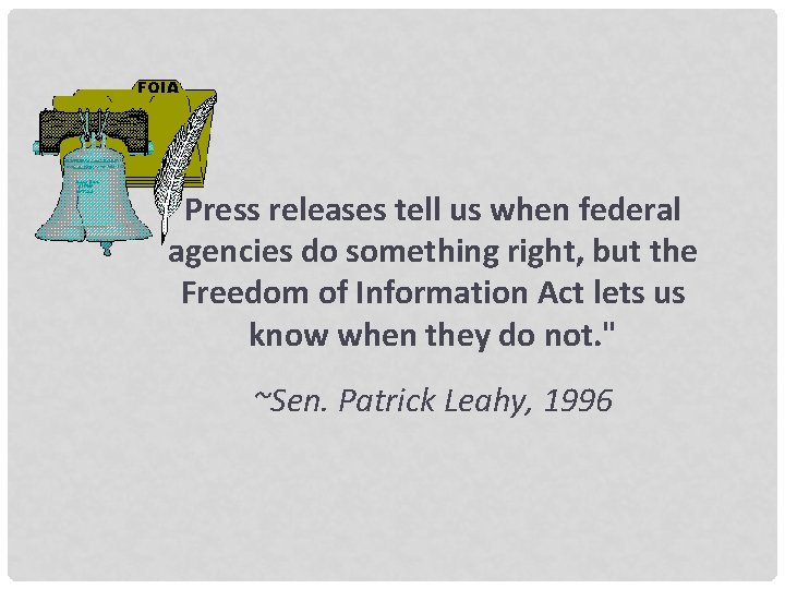 Press releases tell us when federal agencies do something right, but the Freedom of