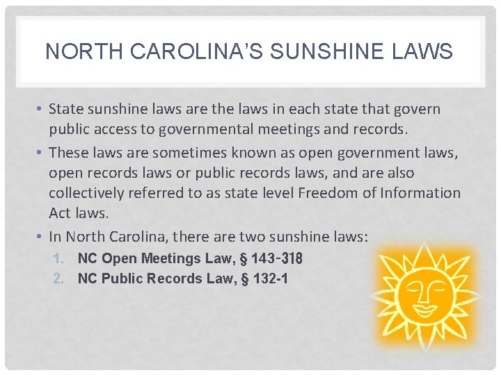 NORTH CAROLINA’S SUNSHINE LAWS • State sunshine laws are the laws in each state