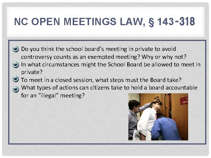 NC OPEN MEETINGS LAW, § 143‑ 318 • Do you think the school board’s