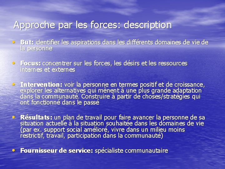 Approche par les forces: description • But: identifier les aspirations dans les différents domaines