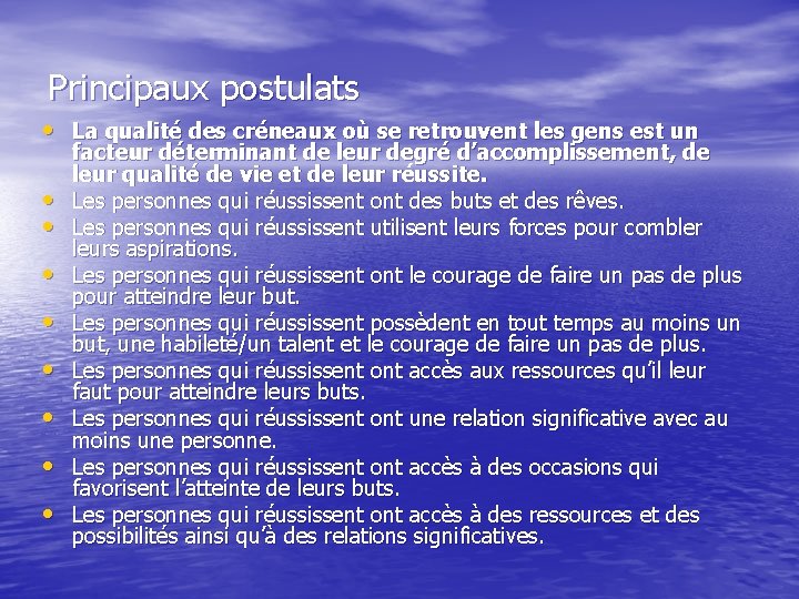 Principaux postulats • La qualité des créneaux où se retrouvent les gens est un