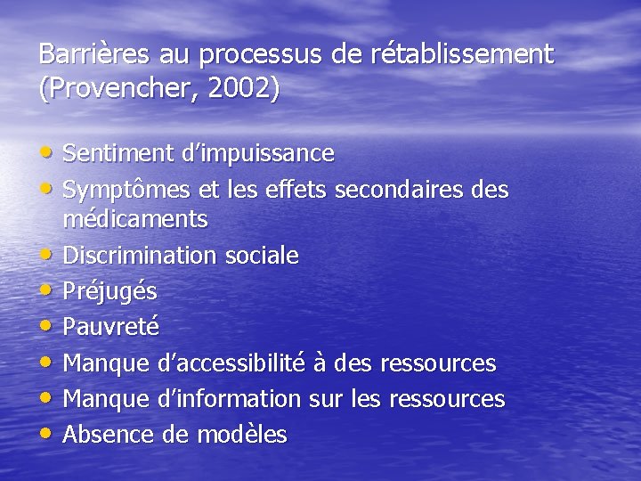 Barrières au processus de rétablissement (Provencher, 2002) • Sentiment d’impuissance • Symptômes et les