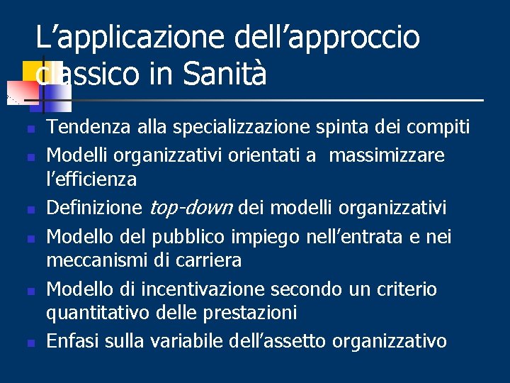 L’applicazione dell’approccio classico in Sanità n n n Tendenza alla specializzazione spinta dei compiti