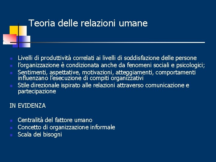 Teoria delle relazioni umane n n Livelli di produttività correlati ai livelli di soddisfazione