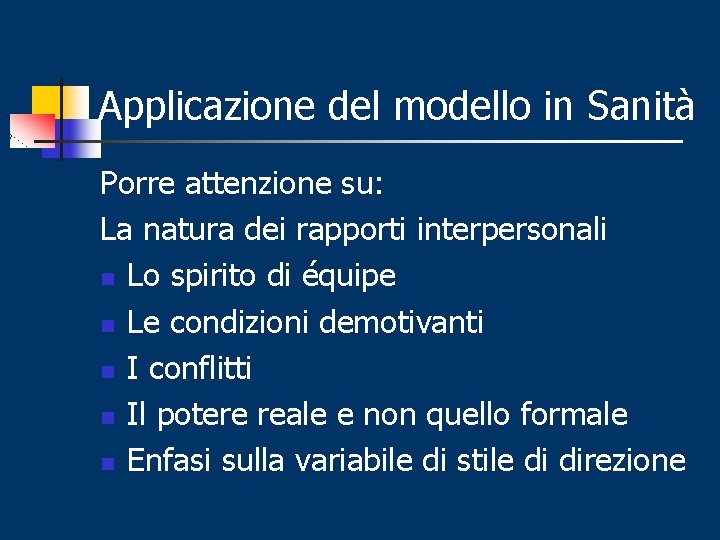 Applicazione del modello in Sanità Porre attenzione su: La natura dei rapporti interpersonali n