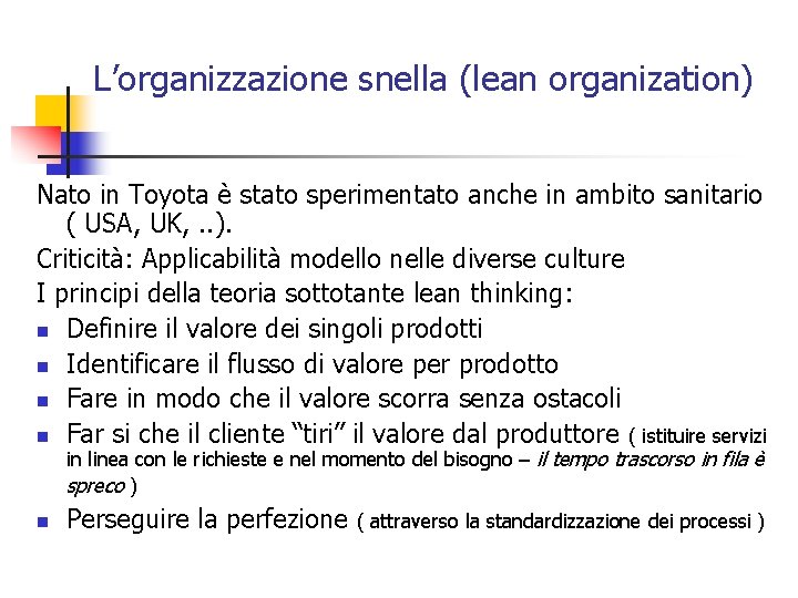 L’organizzazione snella (lean organization) Nato in Toyota è stato sperimentato anche in ambito sanitario