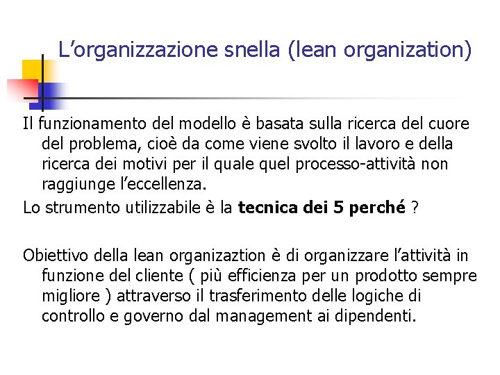 L’organizzazione snella (lean organization) Il funzionamento del modello è basata sulla ricerca del cuore