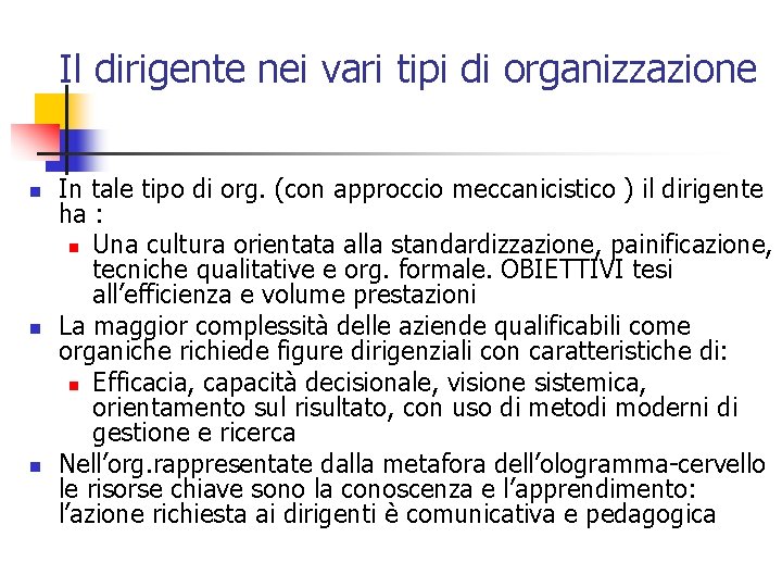 Il dirigente nei vari tipi di organizzazione n n n In tale tipo di