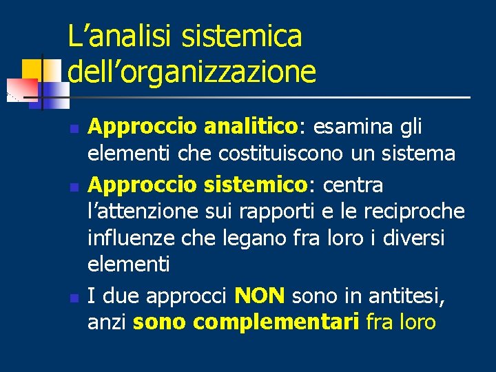 L’analisi sistemica dell’organizzazione n n n Approccio analitico: esamina gli elementi che costituiscono un