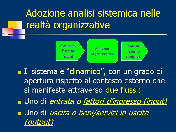 Adozione analisi sistemica nelle realtà organizzative Contesto Esterno (input) n n n Sistema organizzativo