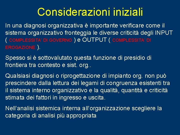 Considerazioni iniziali In una diagnosi organizzativa è importante verificare come il sistema organizzativo fronteggia