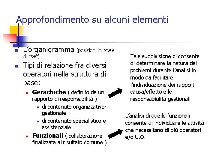 Approfondimento su alcuni elementi n L’organigramma (posizioni in line e di staff) n Tipi